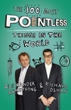 Alexander Armstrong et Richard Osman - The 100 Most Pointless Things in the World - A pointless book written by the presenters of the hit BBC 1 TV show.