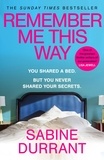 Sabine Durrant - Remember Me This Way - A dark, twisty and suspenseful thriller from the author of Lie With Me.