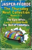 Jasper Fforde - The Thursday Next Collection 1-3 - The Eyre Affair, Lost in a Good Book, The Well of Lost Plots.