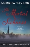 Andrew Taylor - The Mortal Sickness - The Lydmouth Crime Series Book 2.