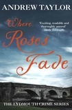 Andrew Taylor - Where Roses Fade - The Lydmouth Crime Series Book 5.