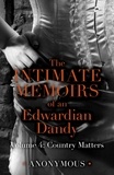  Anonymous - The Intimate Memoirs of an Edwardian Dandy: Volume 4 - Country Matters.