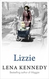 Lena Kennedy - Lizzie - A brilliant tale of wartime fortitude.