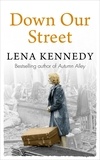 Lena Kennedy - Down Our Street - War isn't the only thing that could tear this family apart . . ..