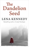 Lena Kennedy - The Dandelion Seed - Lose yourself in the decadent and dangerous London of James I.