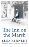 Lena Kennedy - The Inn On The Marsh - A fascinating story of scandal, betrayal and debauchery.