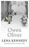 Lena Kennedy - Owen Oliver - A charming, intriguing tale of unrelenting love and the struggle against poverty.