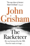 John Grisham - The Racketeer - The edge of your seat thriller everyone needs to read.