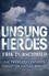 Erik Durschmied - Unsung Heroes - The Twentieth Century's Forgotton History-Makers.