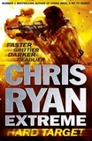 Chris Ryan - Chris Ryan Extreme: Hard Target - Faster, Grittier, Darker, Deadlier.