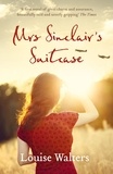 Louise Walters - Mrs Sinclair's Suitcase - 'A heart-breaking tale of loss, missed chances and enduring love' Good Housekeeping.