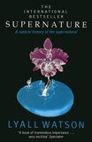 Lyall Watson - Supernature - A Natural History of the Supernatural.