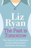 Liz Ryan - The Past is Tomorrow.