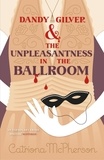 Catriona McPherson - Dandy Gilver and the Unpleasantness in the Ballroom.