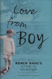Roald Dahl et Donald Sturrock - Love from Boy - Roald Dahl's Letters to His Mother.