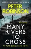 Peter Robinson - Many Rivers to Cross - The 26th DCI Banks novel from The Master of the Police Procedural.