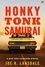 Joe R. Lansdale - Honky Tonk Samurai - Hap and Leonard Book 9.