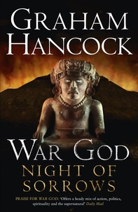 Graham Hancock - Night of Sorrows - War God Trilogy: Book Three.