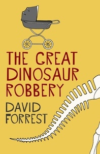 David Forrest - The Great Dinosaur Robbery.