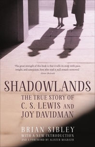 Brian Sibley - Shadowlands: The True Story of C S Lewis and Joy Davidman.