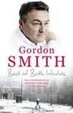 Gordon Smith - The Best of Both Worlds - The autobiography of the world's greatest living medium.