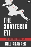 Bill Granger - The Shattered Eye - The November Man Book 3.
