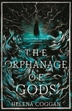Helena Coggan - The Orphanage of Gods.
