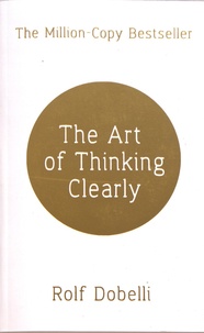 Rolf Dobelli - The Art of Thinking Clearly.