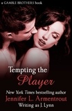 Jennifer L. Armentrout - Tempting the Player (Gamble Brothers Book Two).