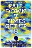 Naoki Higashida et David Mitchell - Fall Down Seven Times, Get Up Eight - A young man's voice from the silence of autism.