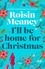 Roisin Meaney - I'll Be Home for Christmas - A magical and heartfelt festive page-turner (Roone Book 3).