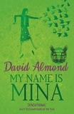 David Almond - My Name is Mina.