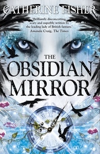 Catherine Fisher - The Obsidian Mirror - Book 1.