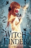 Ruth Warburton - Witch Finder - Book 1.