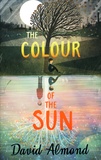 David Almond - The Colour of the Sun.