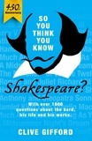 Clive Gifford - So You Think You Know: Shakespeare.