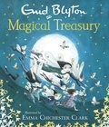 Emma Chichester Clark et Enid Blyton - Enid Blyton's Magical Treasury.