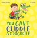 Diana Hendry et Edward Eaves - You Can't Cuddle a Crocodile.