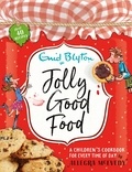 Allegra McEvedy et Mark Beech - Jolly Good Food - A children's cookbook inspired by the stories of Enid Blyton.