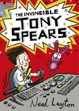 Neal Layton - The Invincible Tony Spears - Book 1.