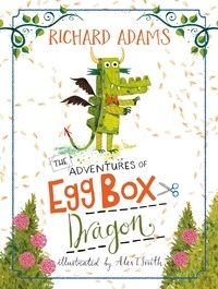 Richard Adams et Alex T. Smith - The Adventures of Egg Box Dragon.