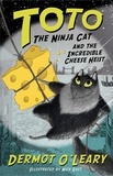 Dermot O’Leary et Nick East - Toto the Ninja Cat and the Incredible Cheese Heist - Book 2.