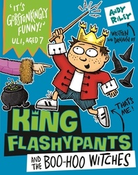 Andy Riley - King Flashypants and the Boo-Hoo Witches - Book 4.