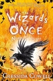 Cressida Cowell - The Wizards of Once: Never and Forever.