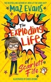 Maz Evans et Chris Jevons - The Exploding Life of Scarlett Fife - Book 1.