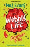 Maz Evans et Chris Jevons - The Wobbly Life of Scarlett Fife - Book 2.