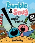 Mark Bradley - Bumble and Snug and the Angry Pirates - Book 1.