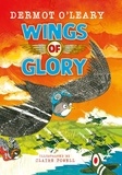 Dermot O’Leary et Claire Powell - Wings of Glory - Can one tiny bird become a hero? An action-packed adventure with a smattering of bird poo!.