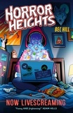Bec Hill - Horror Heights: Now LiveScreaming - Book 2.