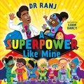 Ranj Singh et Liam Darcy - A Superpower Like Mine - an uplifting story to boost self-esteem and confidence.